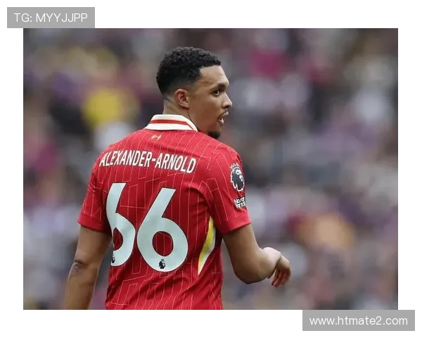 特伦特·亚历山大-阿诺德：利物浦青训出身的边卫天才